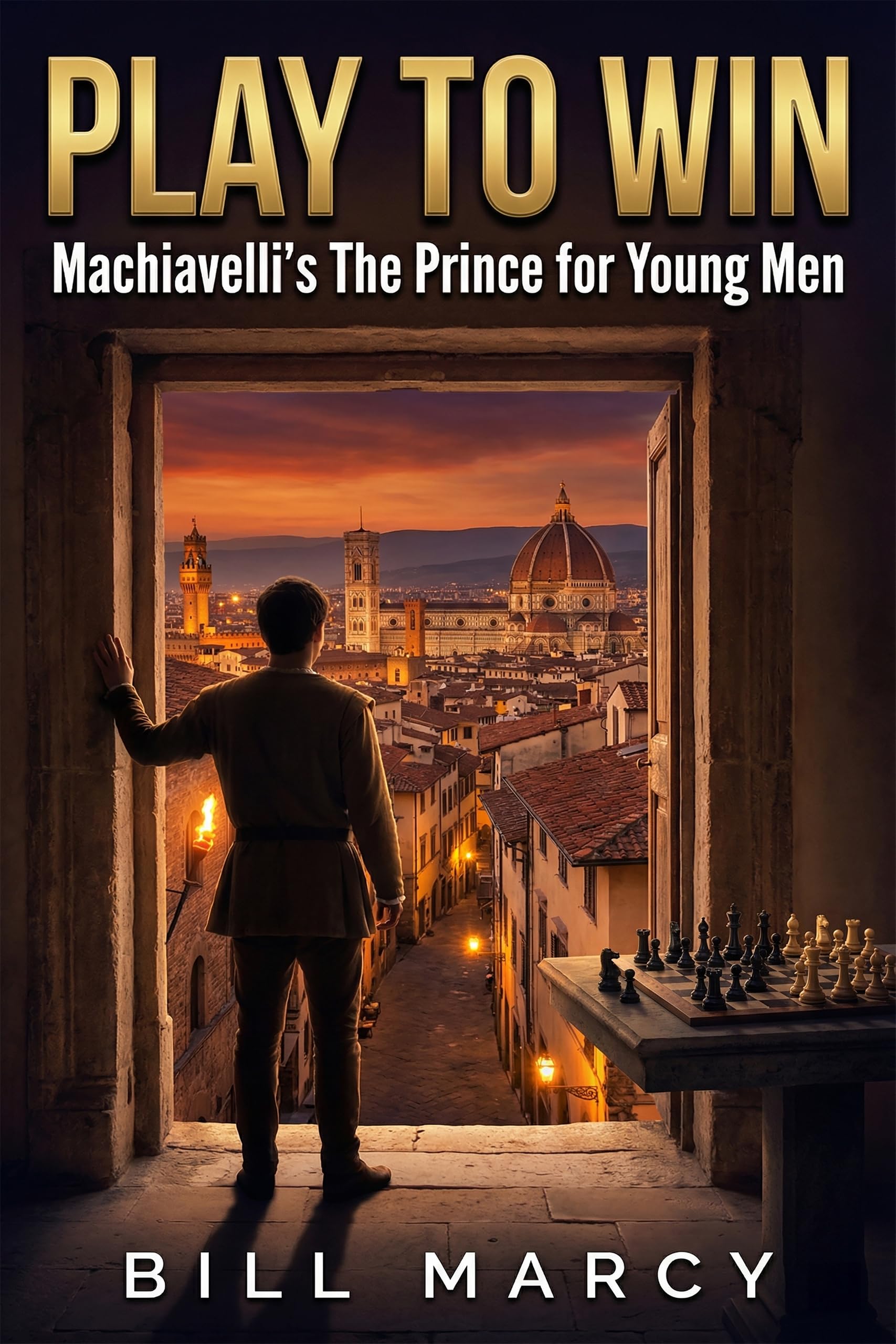 Play To Win: Machiavelli's The Prince for Young Men