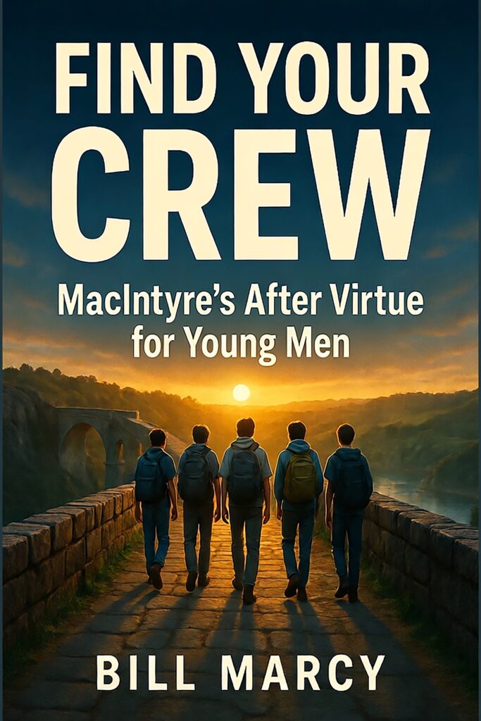 Find Your Crew: MacIntyre’s After Virtue for Young Men