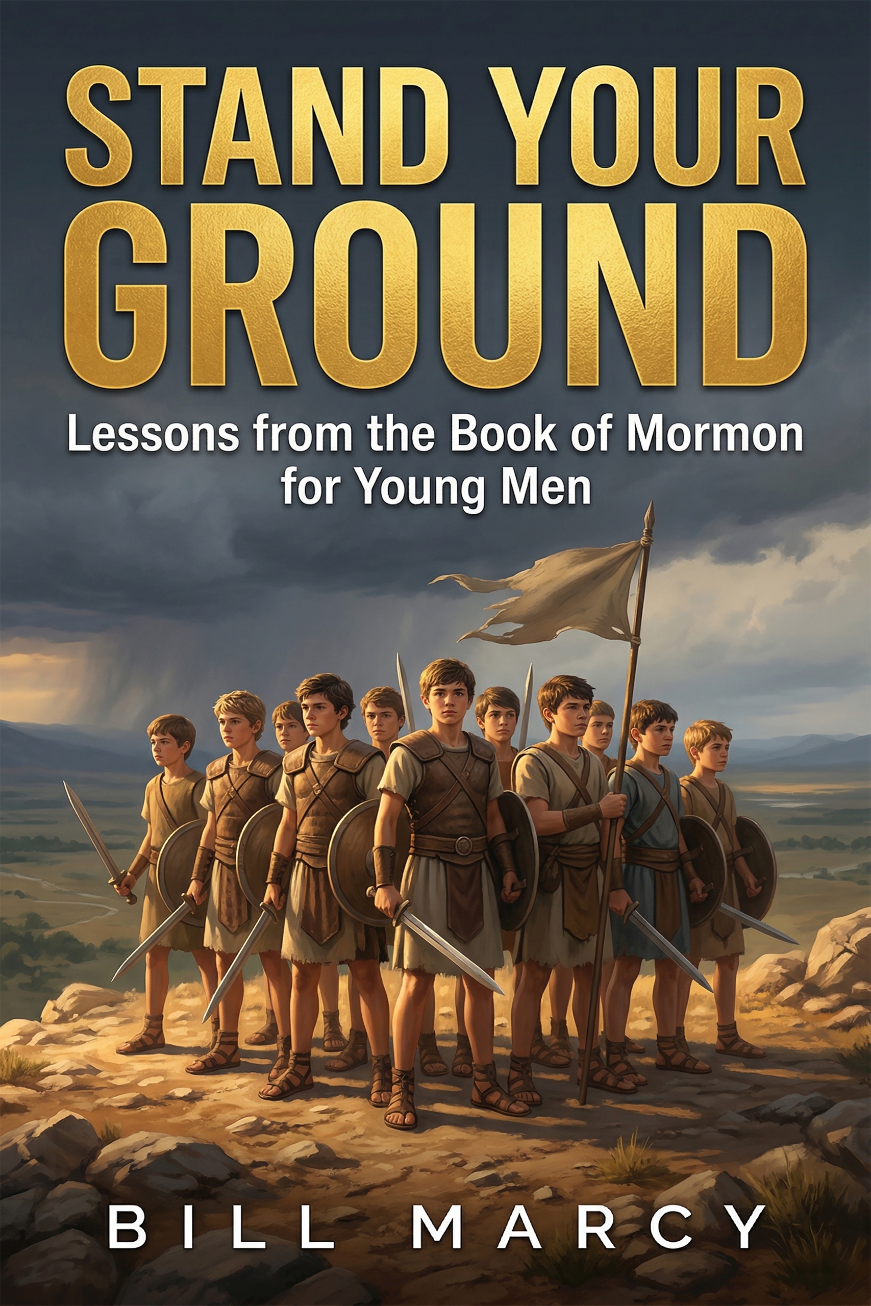 Stand Your Ground: Lessons from the Book of Mormon for Young Men