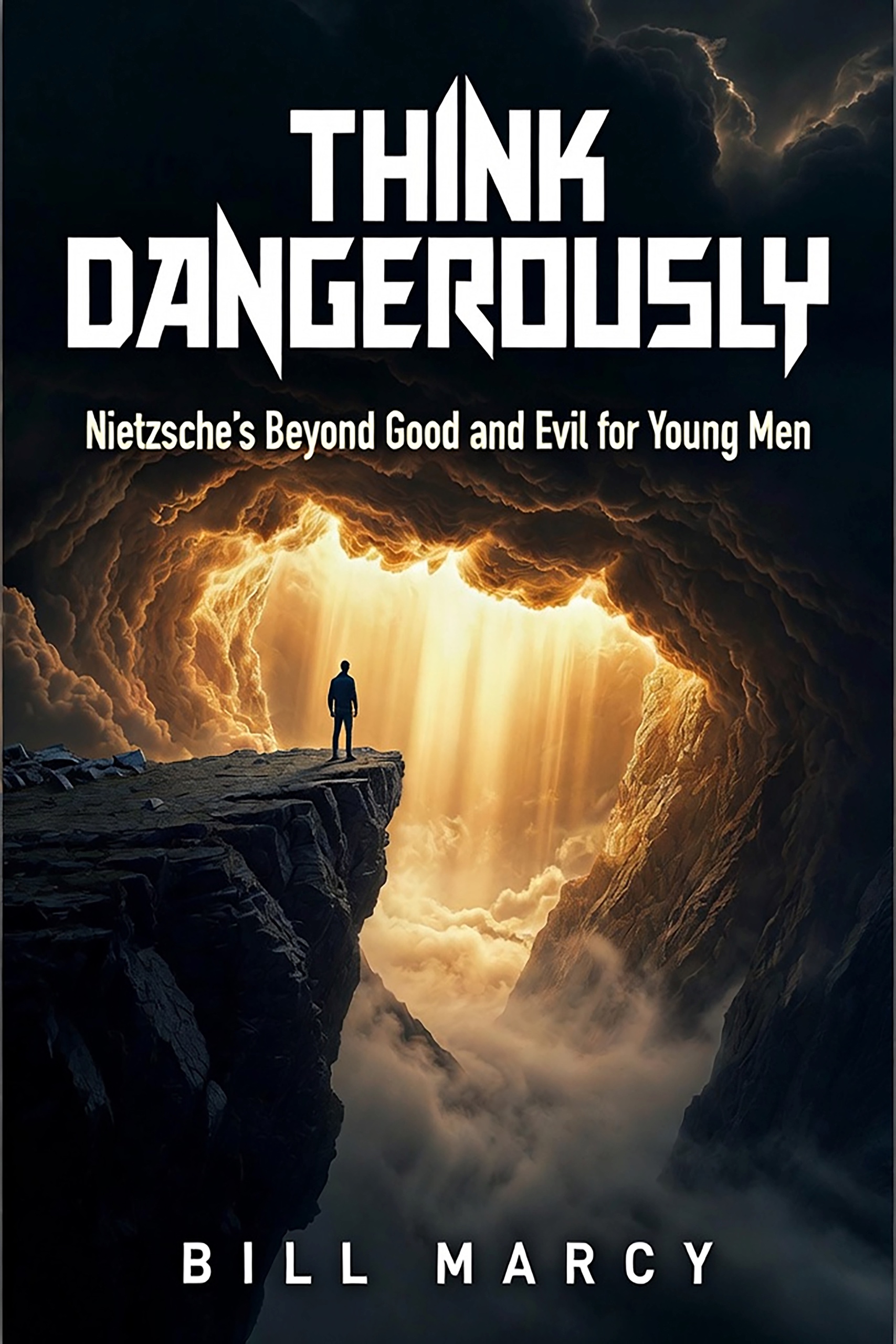 Think Dangerously: Nietzsche's Beyond Good and Evil for Young Men